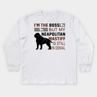 Neapolitan Mastiff Lover - I'm The Boss But My Neapolitan Mastiff Is Still In Denial Kids Long Sleeve T-Shirt